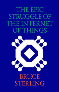 Sterling Bruce — The Epic Struggle of the Internet of Things