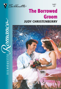 Judy Christenberry — The Borrowed Groom