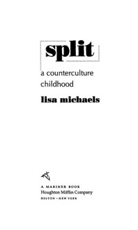 Michaels Lisa — Split: A Counterculture Childhood