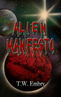 Embry, T W — Alien Manifesto: The Adventures of the Human Thomas Scott