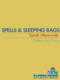 Mlynowski Sarah — Spells & Sleeping Bags