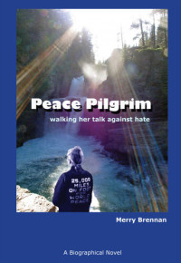 Merry Brennan — Peace Pilgrim: walking her talk against hate