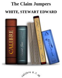 White, Stewart Edward — The Claim Jumpers