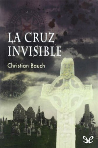 Christian Bauch — La cruz invisible