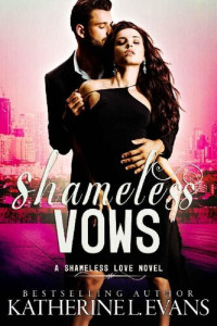 Katherine L. Evans — Shameless Vows: a dark royal romance/royal arranged marriage romance (Shameless Love Book 2)