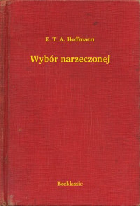 E. T. A. Hoffmann — Wybór narzeczonej