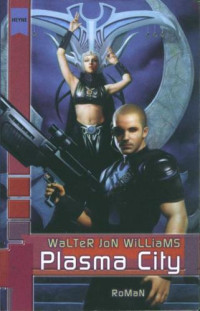 Williams, Walter Jon — Plasma City