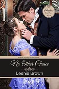 Leenie Brown — No Other Choice: A Pride and Prejudice Variation