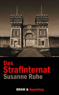 Susanne Ruhe — Das Strafinternat