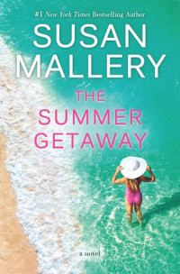 Susan Mallery — The Summer Getaway: A Novel