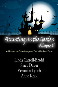 Carroll-Bradd Linda; Dawn Stacy; Lynch Veronica; Knol Anne — Hauntings in the Garden, Volume Two