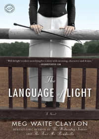 Meg Waite Clayton — The Language of Light: A Novel