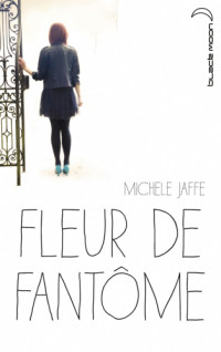 Jaffe Michèle — Fleur de fantôme