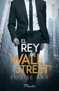 Louise Bay — El rey de Wall Street