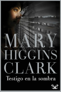 Mary Higgins Clark — Testigo en la sombra