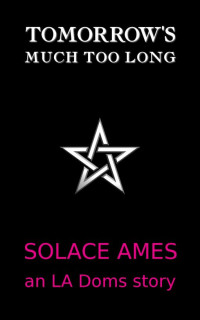 Ames Solace — Tomorrow's Much Too Long