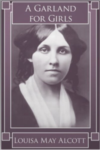 Louisa May Alcott — A Garland for Girls