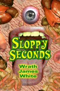 Wrath James White — Sloppy Seconds