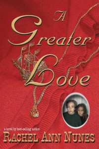 Nunes, Rachel Ann — A Greater Love