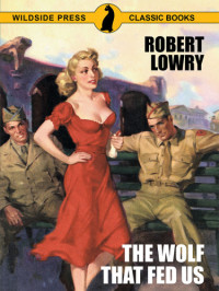 Lowry Robert — The Wolf That Fed Us
