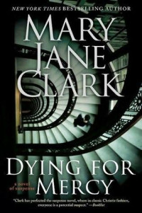Clark, Mary Jane — Dying for Mercy