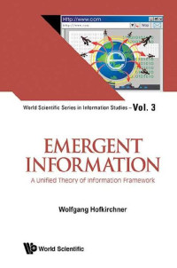 Hofkirchner Wolfgang — Emergent Information A Unified Theory of Information Framework