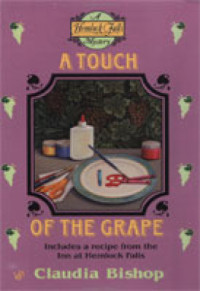 Claudia Bishop — A Touch of the Grape (Hemlock Falls Mystery 6)