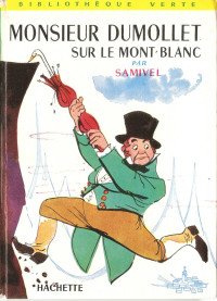 Samivel — Monsieur Dumollet sur le Mont-Blanc