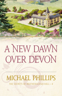 Phillips Michael — A New Dawn Over Devon