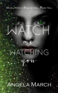 Angela March — Watch Me Watching You