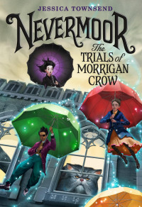 Jessica Townsend — Nevermoor: The Trials of Morrigan Crow