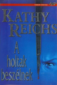 Kathy Reichs — A holtak beszélnek