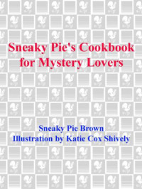 Brown, Rita Mae — Sneaky Pie's Cookbook for Mystery Lovers