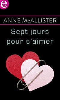Anne McAllister — Sept jours pour s'aimer