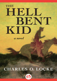 Charles O. Locke — The Hell Bent Kid