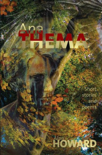 Alan Howard — Ana Thema: Short Stories and Poems