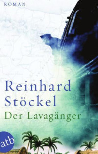 Stöckel Reinhard — Der Lavagänger