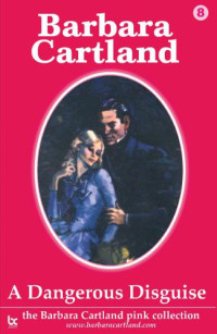 Cartland Barbara — A Dangerous Disguise (The Pink Collection Book 8)
