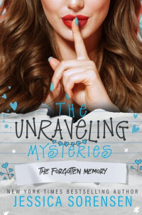Jessica Sorensen — The Forgotten Memory: An Unraveling Mystery, #4