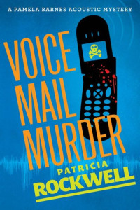Patricia Rockwell — Voice Mail Murder - Pamela Barnes Acoustic Cozy Mystery 3