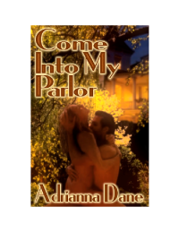 Dane Adrianna — Come In to My Parlor
