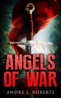 Roberts Andre — Angels of War