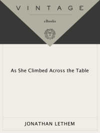 Lethem Jonathan — As She Climbed Across the Table