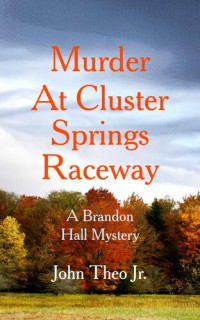 John Theo Jr — Murder at Cluster Springs Raceway