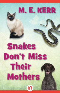 Kerr, M E — Snakes Don't Miss Their Mothers