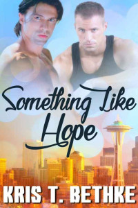 Bethke, Kris T — Something Like Hope