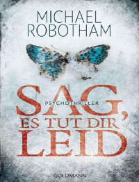 Michael Robotham — Sag, es tut dir leid