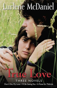 Lurlene Mcdaniel — True Love Three Novels