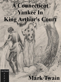 Twain Mark — A Connecticut Yankee In King Arthurs Court