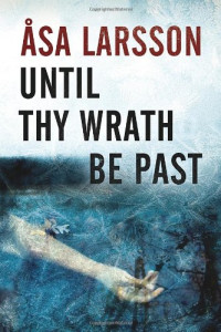 Asa Larsson — Until Thy Wrath Be Past - Rebecka Martinsson #04